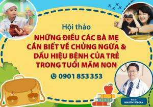 NHỮNG ĐIỀU CẦN BIẾT VỀ CHỦNG NGỪA VÀ DẤU HIỆU BỆNH CỦA TRẺ TRONG TUỔI MẦM NON